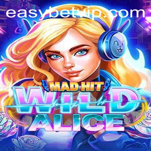 Exploring the Enchanting World of MadHitWildAlice and the Intrigue of Easybet